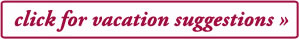 Click here for vacation suggestions