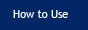 How To Use
